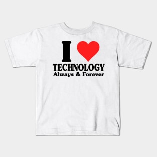 I Love Technology Always And Forever Kids T-Shirt